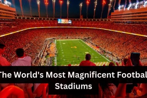 The World's Most Magnificent Football Stadiums