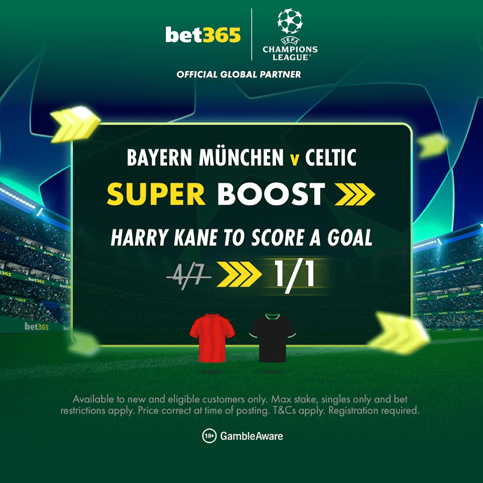 Bayern München v Celtic Super Boost: Harry Kane to score a goal; odds boosted from 4/7 to 1/1.